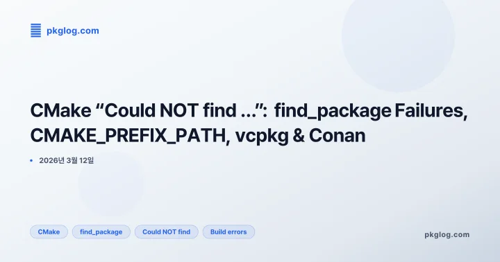 [2026] CMake “Could NOT find …”: find_package Failures, CMAKE_PREFIX_PATH, vcpkg & Conan