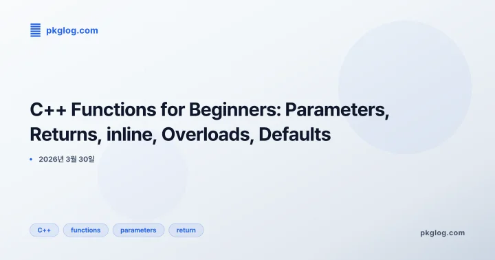 [2026] C++ Functions for Beginners: Parameters, Returns, inline, Overloads, Defaults