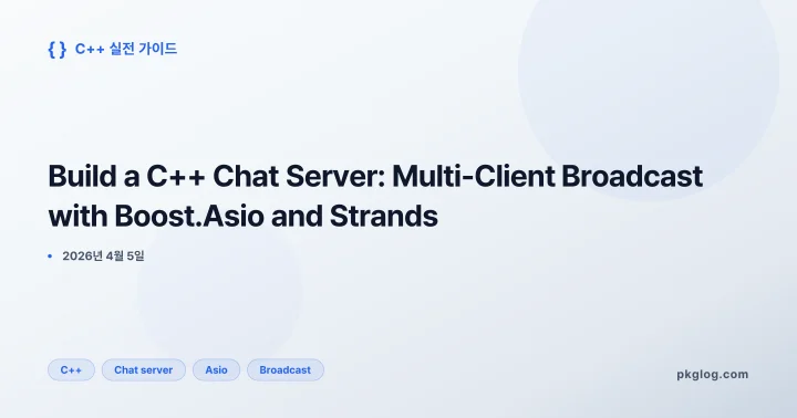 [2026] Build a C++ Chat Server: Multi-Client Broadcast with Boost.Asio and Strands