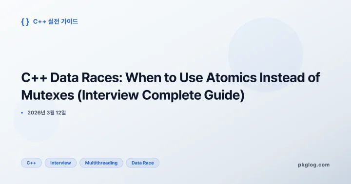 [2026] C++ Data Races: When to Use Atomics Instead of Mutexes (Interview Complete Guide)