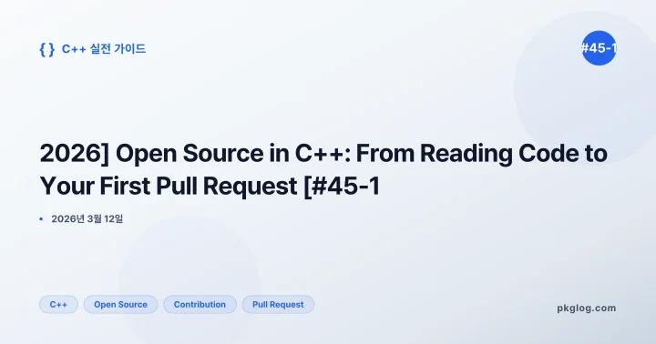 [2026] Open Source in C++: From Reading Code to Your First Pull Request [#45-1]