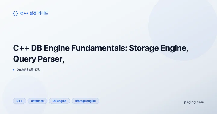 C++ DB Engine Fundamentals: Storage Engine, Query Parser,