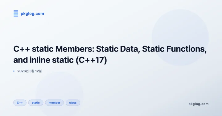 [2026] C++ static Members: Static Data, Static Functions, and inline static (C++17)