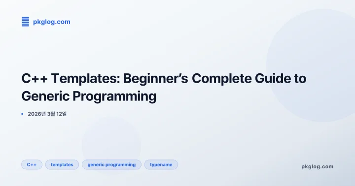 [2026] C++ Templates: Beginner’s Complete Guide to Generic Programming