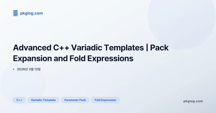 [2026] Advanced C++ Variadic Templates | Pack Expansion and Fold Expressions