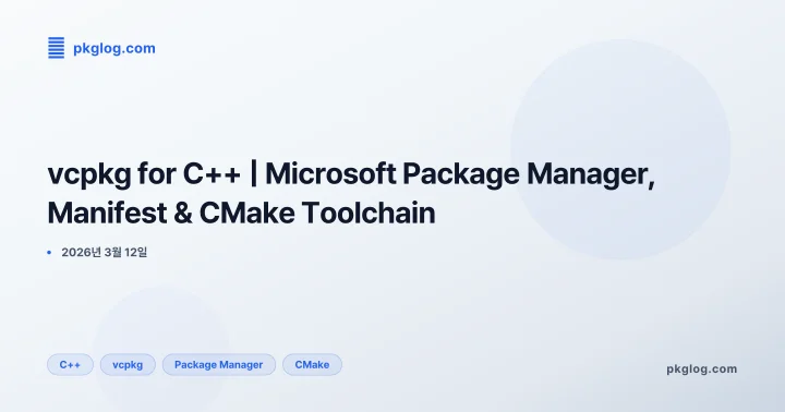 [2026] vcpkg for C++ | Microsoft Package Manager, Manifest & CMake Toolchain