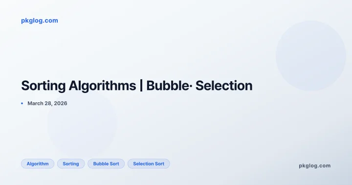 Sorting Algorithms | Bubble· Selection