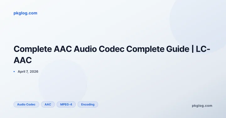 Complete AAC Audio Codec Complete Guide | LC-AAC