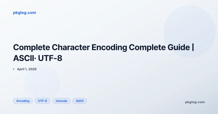 Complete Character Encoding Complete Guide | ASCII· UTF-8