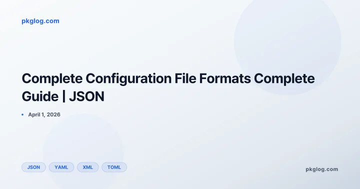 Complete Configuration File Formats Complete Guide | JSON