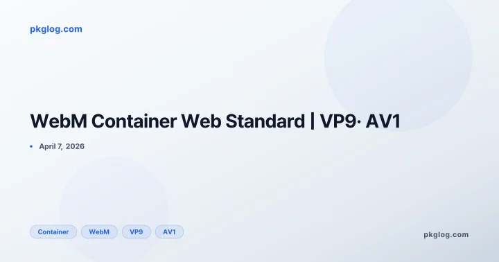 WebM Container Web Standard | VP9· AV1