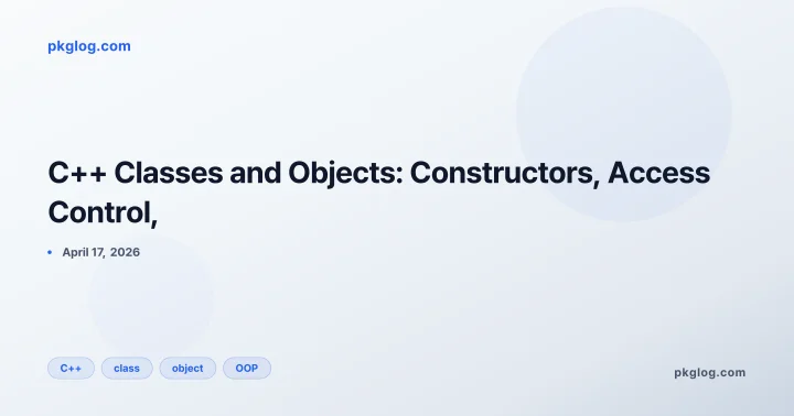 C++ Classes and Objects: Constructors, Access Control,