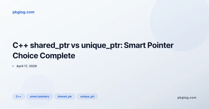 C++ shared_ptr vs unique_ptr: Smart Pointer Choice Complete