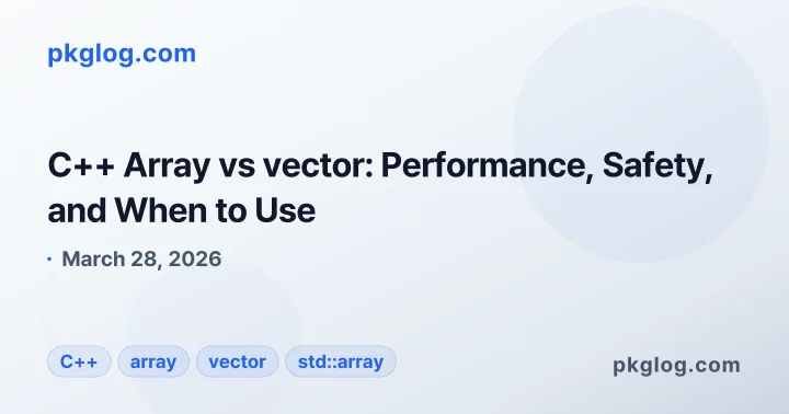 C++ Array vs vector: Performance, Safety, and When to Use
