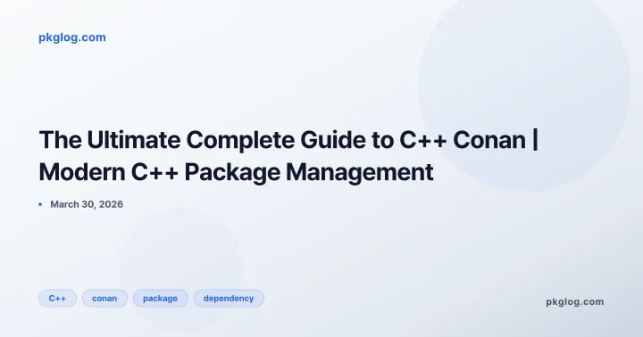 The Ultimate Complete Guide to C++ Conan | Modern C++ Package Management