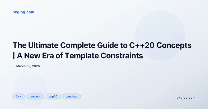 The Ultimate Complete Guide to C++20 Concepts | A New Era of Template Constraints