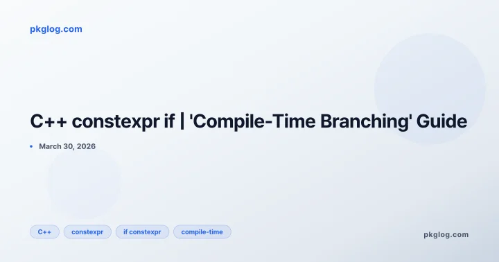 C++ constexpr if | 'Compile-Time Branching' Guide