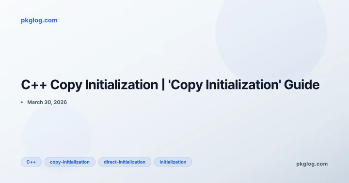 C++ Copy Initialization | 'Copy Initialization' Guide