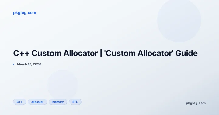 C++ Custom Allocator | 'Custom Allocator' Guide