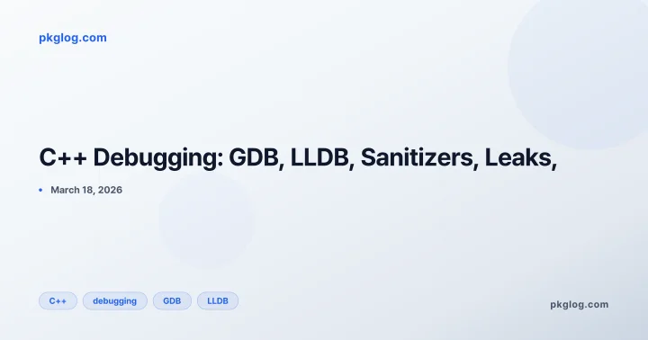 C++ Debugging: GDB, LLDB, Sanitizers, Leaks,