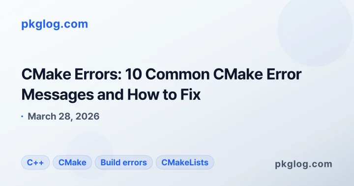 CMake Errors: 10 Common CMake Error Messages and How to Fix