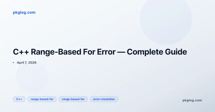C++ Range-Based For Error — Complete Guide