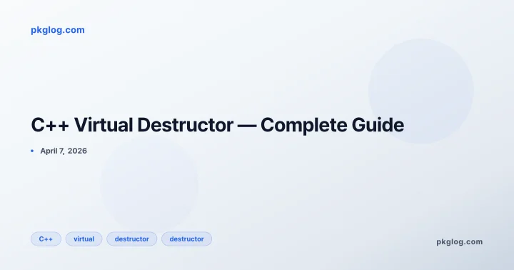 C++ Virtual Destructor — Complete Guide