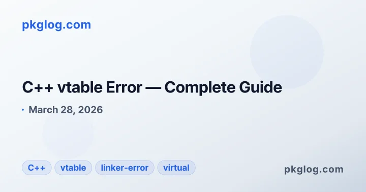 C++ vtable Error — Complete Guide