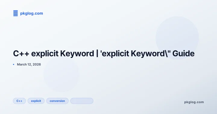 [2026] C++ explicit Keyword | explicit Keyword Guide