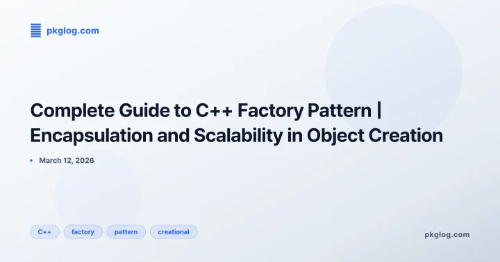 [2026] Complete Guide to C++ Factory Pattern | Encapsulation and Scalability in Object Creation