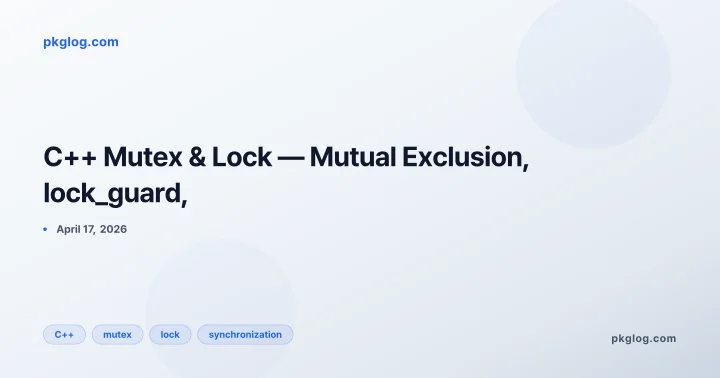 C++ Mutex & Lock — Mutual Exclusion, lock_guard,