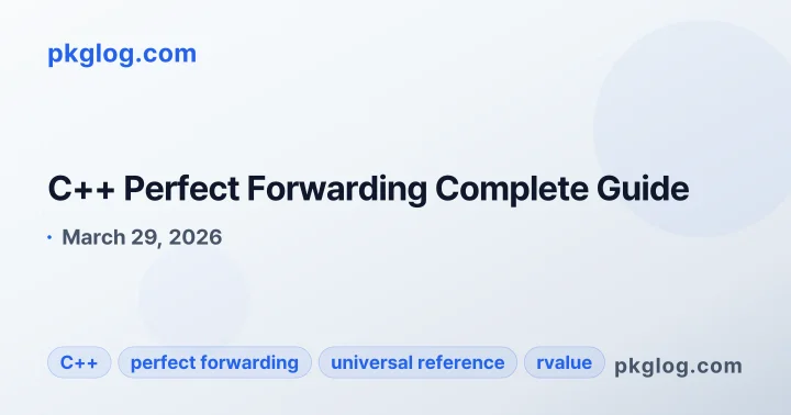C++ Perfect Forwarding Complete Guide