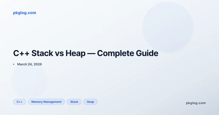 C++ Stack vs Heap — Complete Guide