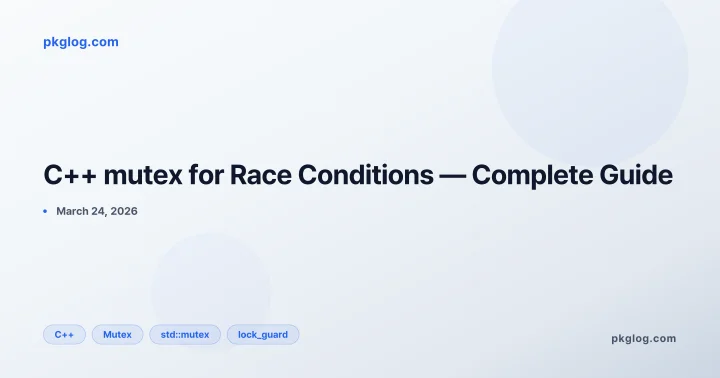 C++ mutex for Race Conditions — Complete Guide