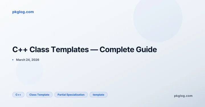 C++ Class Templates — Complete Guide