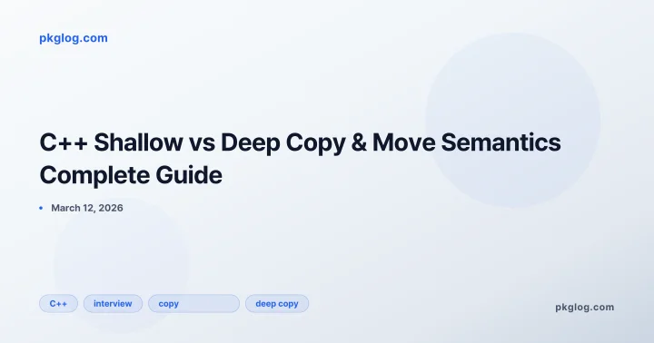 C++ Shallow vs Deep Copy & Move Semantics Complete Guide