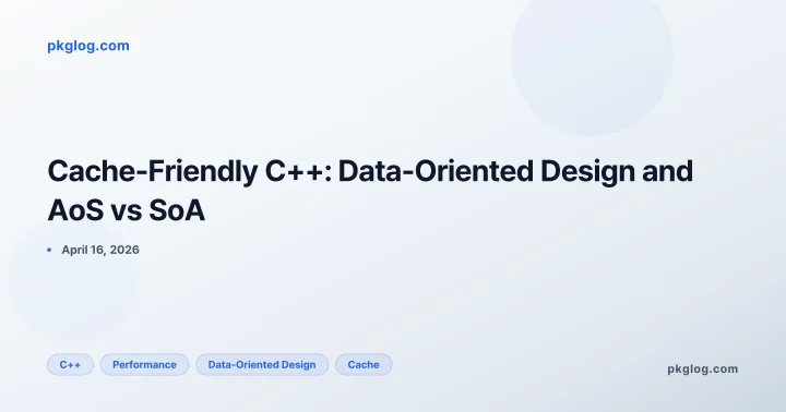 Cache-Friendly C++: Data-Oriented Design and AoS vs SoA