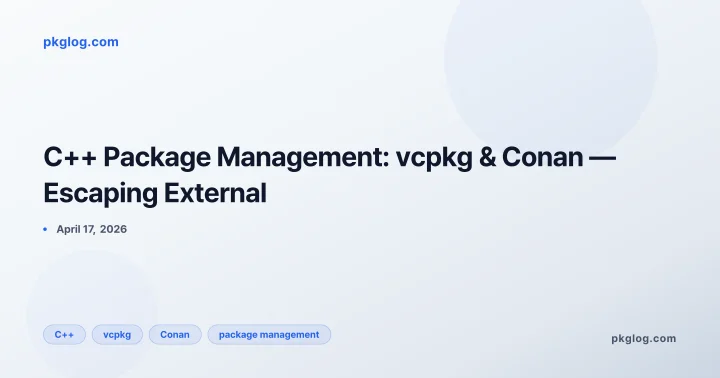 C++ Package Management: vcpkg & Conan — Escaping External