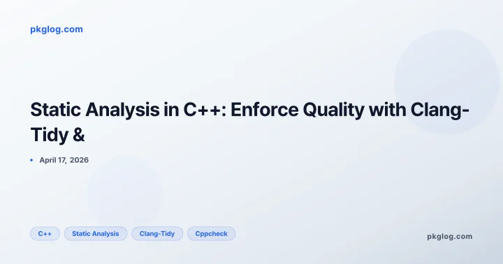 Static Analysis in C++: Enforce Quality with Clang-Tidy &