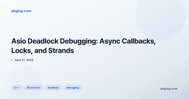 Asio Deadlock Debugging: Async Callbacks, Locks, and Strands