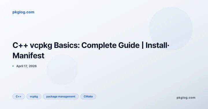 C++ vcpkg Basics: Complete Guide | Install· Manifest