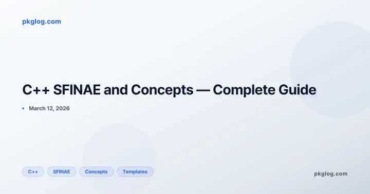 C++ SFINAE and Concepts — Complete Guide