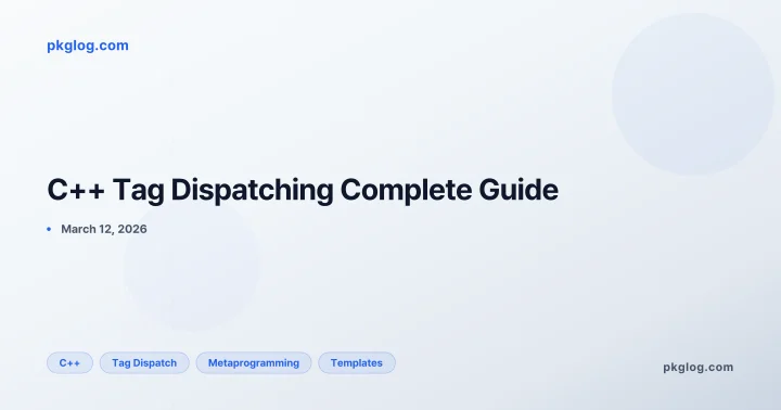 C++ Tag Dispatching Complete Guide