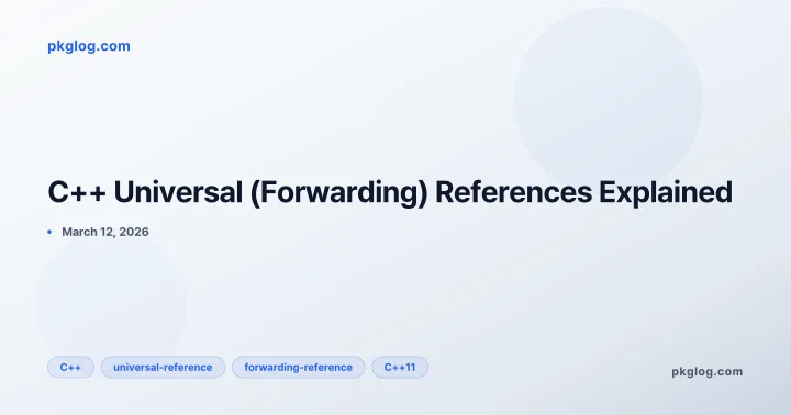 C++ Universal (Forwarding) References Explained