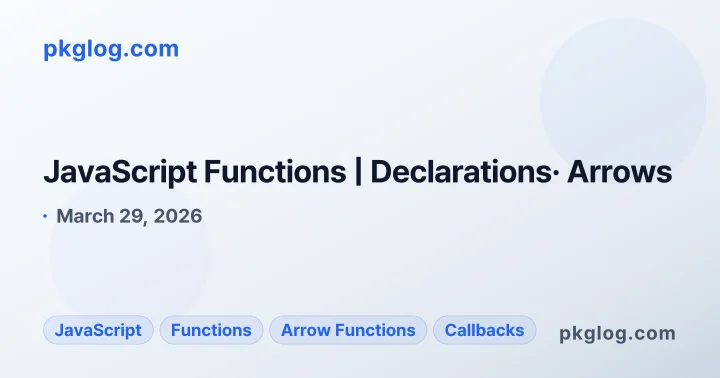 JavaScript Functions | Declarations· Arrows