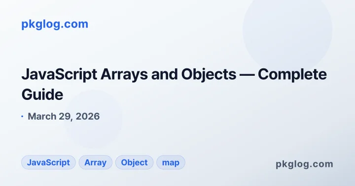 JavaScript Arrays and Objects — Complete Guide