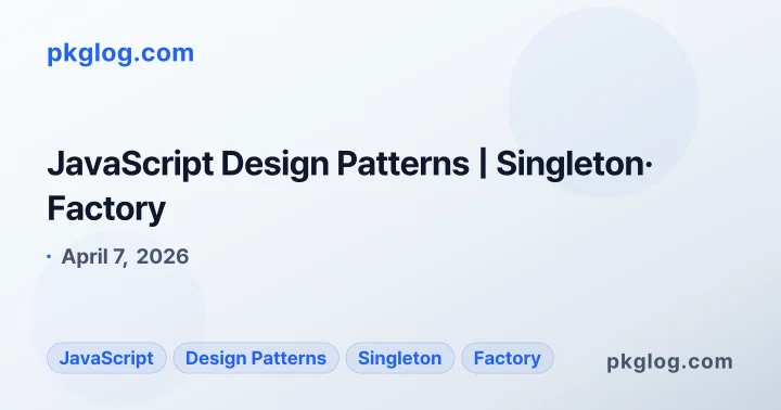 JavaScript Design Patterns | Singleton· Factory