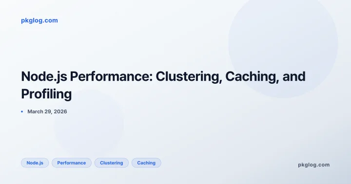 Node.js Performance: Clustering, Caching, and Profiling