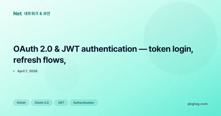 OAuth 2.0 & JWT authentication — token login, refresh flows,
