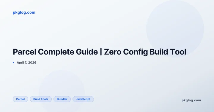 Parcel Complete Guide | Zero Config Build Tool